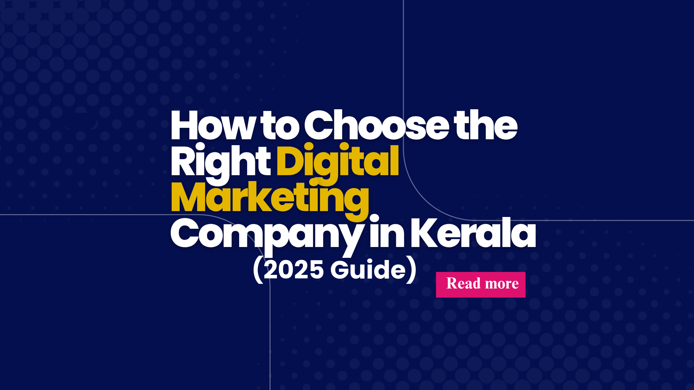 How to Choose the Right Digital Marketing Company in Kerala (2025 Guide)